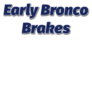 Early Bronco Brakes