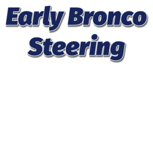 Early Bronco Steering
